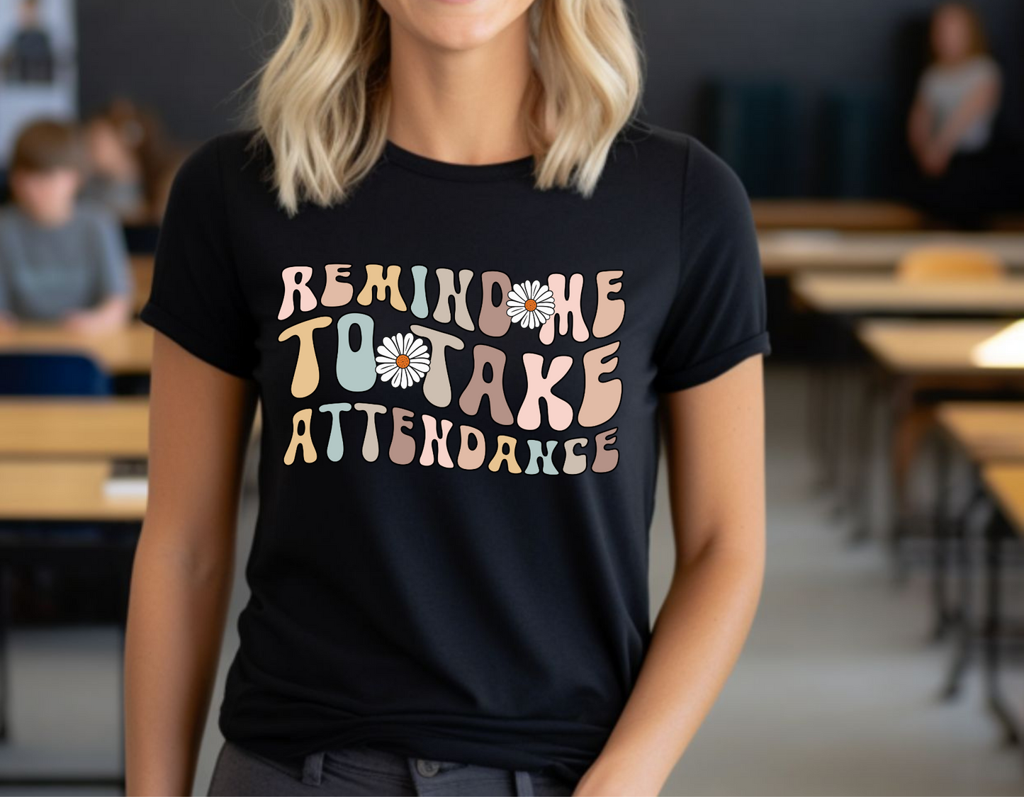Remind Me To Take Attendance Floral